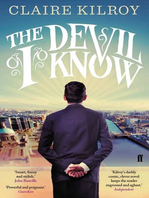 Title details for The Devil I Know by Claire Kilroy - Wait list